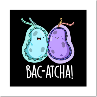 Bac-atcha Cute Biology Bacteria Pun Posters and Art